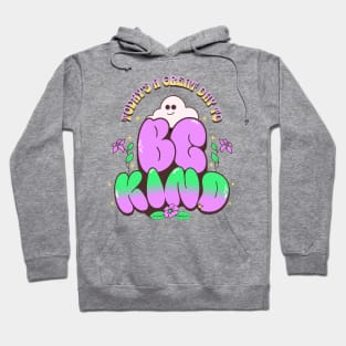 Great Day To Be Kind Hoodie